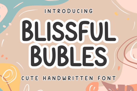 Blissful Bubles: A Handwritten Font That Delivers Joy—Not Just Decoration